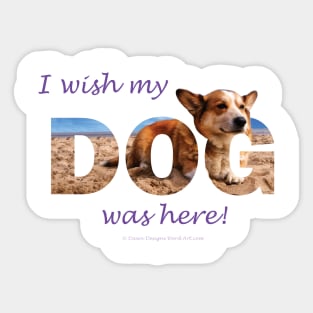 I Wish My Dog Was Here - Corgi oil painting wordart Sticker